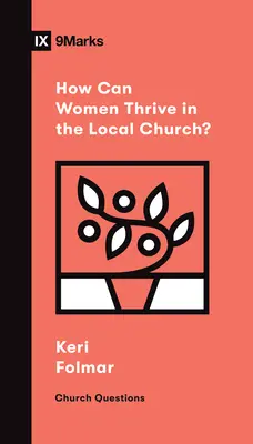 Comment les femmes peuvent-elles s'épanouir dans l'église locale ? - How Can Women Thrive in the Local Church?