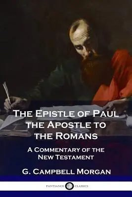 L'épître de l'apôtre Paul aux Romains : Un commentaire du Nouveau Testament - The Epistle of Paul the Apostle to the Romans: A Commentary of the New Testament