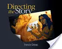 La mise en scène de l'histoire : Techniques professionnelles de narration et de scénarimage pour l'action réelle et l'animation - Directing the Story: Professional Storytelling and Storyboarding Techniques for Live Action and Animation