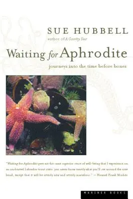 En attendant Aphrodite : Voyages dans le temps avant les os - Waiting for Aphrodite: Journeys Into the Time Before Bones