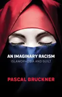 Un racisme imaginaire : Islamophobie et culpabilité - An Imaginary Racism: Islamophobia and Guilt