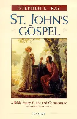 L'Évangile de saint Jean : Guide d'étude biblique et commentaire - St. John's Gospel: A Bible Study Guide and Commentary