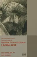 Transference-Focused Psychotherapy for Borderline Personality Disorder : Un guide clinique - Transference-Focused Psychotherapy for Borderline Personality Disorder: A Clinical Guide