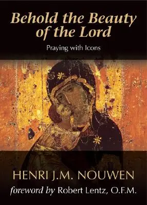 Contemplez la beauté du Seigneur : Prier avec des icônes - Behold the Beauty of the Lord: Praying with Icons