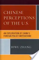 Les perceptions chinoises des États-Unis : Une exploration des motivations de la politique étrangère de la Chine - Chinese Perceptions of the U.S.: An Exploration of China's Foreign Policy Motivations