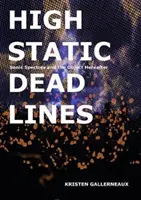 High Static, Dead Lines : Spectres sonores et objets de l'au-delà - High Static, Dead Lines: Sonic Spectres & the Object Hereafter