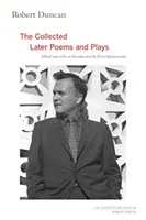 Robert Duncan, 3 : Recueil des derniers poèmes et pièces de théâtre - Robert Duncan, 3: The Collected Later Poems and Plays