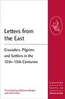 Lettres d'Orient : Croisés, pèlerins et colons aux XIIe et XIIIe siècles - Letters from the East: Crusaders, Pilgrims and Settlers in the 12th-13th Centuries