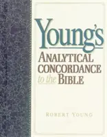 Young's Analytical Concordance to the Bible (en anglais) - Young's Analytical Concordance to the Bible