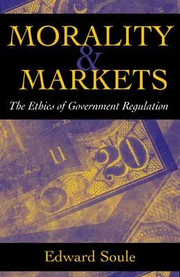 Moralité et marchés : L'éthique de la régulation gouvernementale - Morality & Markets: The Ethics of Government Regulation