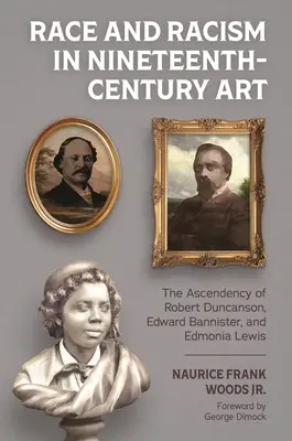 Race et racisme dans l'art du XIXe siècle : L'ascension de Robert Duncanson, Edward Bannister et Edmonia Lewis - Race and Racism in Nineteenth-Century Art: The Ascendency of Robert Duncanson, Edward Bannister, and Edmonia Lewis