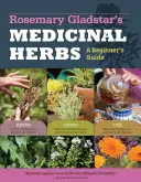 Les herbes médicinales de Rosemary Gladstar : Guide du débutant : 33 herbes médicinales à connaître, à cultiver et à utiliser - Rosemary Gladstar's Medicinal Herbs: A Beginner's Guide: 33 Healing Herbs to Know, Grow, and Use