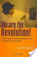 Nous sommes la révolution ! Rudolf Steiner, Joseph Beuys et la triple impulsion sociale - We Are the Revolution!: Rudolf Steiner, Joseph Beuys, and the Threefold Social Impulse