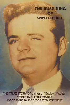 Le roi irlandais de Winter Hill : L'histoire vraie de James J. Buddy McLean - The Irish King of Winter Hill: The True Story of James J. Buddy McLean