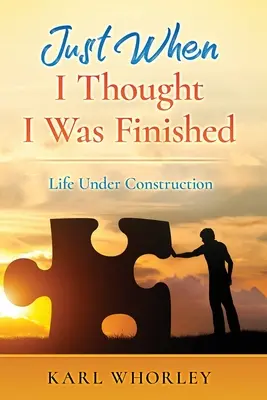 Juste quand je pensais que j'avais fini : La vie en construction - Just When I Thought I Was Finished: Life Under Construction