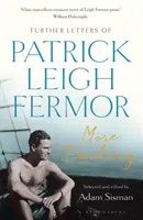 Plus fringant - Autres lettres de Patrick Leigh Fermor - More Dashing - Further Letters of Patrick Leigh Fermor