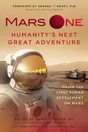 Mars One : La prochaine grande aventure de l'humanité : A l'intérieur de la première colonie humaine sur Mars - Mars One: Humanity's Next Great Adventure: Inside the First Human Settlement on Mars