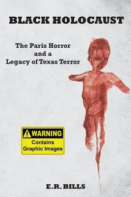 L'Holocauste noir : L'horreur de Paris et l'héritage de la terreur texane - Black Holocaust: The Paris Horror and a Legacy of Texas Terror