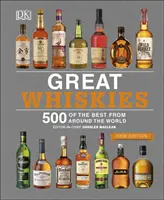 Les grands whiskies - 500 des meilleurs du monde entier - Great Whiskies - 500 of the Best from Around the World