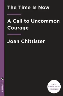 Le temps est venu : Un appel à un courage hors du commun - The Time Is Now: A Call to Uncommon Courage