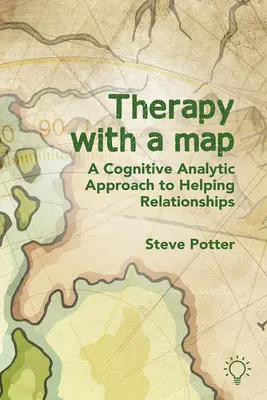 La thérapie par la carte : Une approche analytique cognitive des relations d'aide - Therapy with a Map: A Cognitive Analytic Approach to Helping Relationships