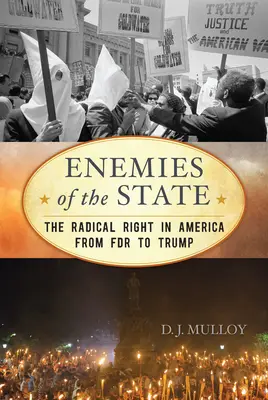 Ennemis de l'État : La droite radicale en Amérique de FDR à Trump, édition mise à jour - Enemies of the State: The Radical Right in America from FDR to Trump, Updated Edition