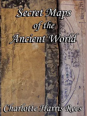 Les cartes secrètes de l'ancien monde - Secret Maps of the Ancient World