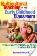 L'enseignement multiculturel dans les classes de la petite enfance : Approches, stratégies et outils, de la maternelle à la deuxième année du primaire - Multicultural Teaching in the Early Childhood Classroom: Approaches, Strategies and Tools, Preschool-2nd Grade