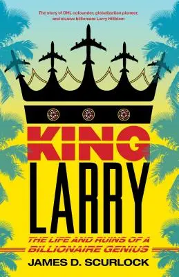 King Larry : La vie et les ruines d'un génie milliardaire - King Larry: The Life and Ruins of a Billionaire Genius