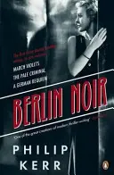 Berlin Noir - Les violettes de mars, Le criminel pâle, Un requiem allemand - Berlin Noir - March Violets, The Pale Criminal, A German Requiem