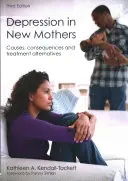 La dépression chez les nouvelles mères : Causes, conséquences et alternatives de traitement - Depression in New Mothers: Causes, Consequences and Treatment Alternatives