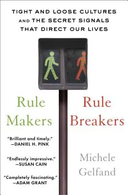 Les faiseurs de règles, les briseurs de règles : Les cultures étroites et lâches et les signaux secrets qui dirigent nos vies - Rule Makers, Rule Breakers: Tight and Loose Cultures and the Secret Signals That Direct Our Lives