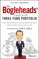 The Bogleheads' Guide to the Three-Fund Portfolio : How a Simple Portfolio of Three Total Market Index Funds Outperforms Most Investors with Less Risk (en anglais seulement) - The Bogleheads' Guide to the Three-Fund Portfolio: How a Simple Portfolio of Three Total Market Index Funds Outperforms Most Investors with Less Risk