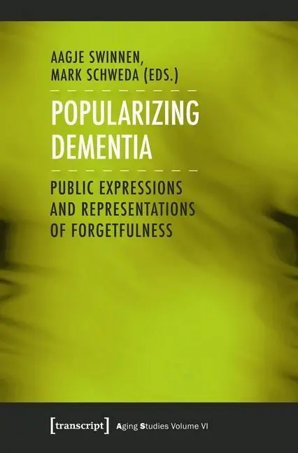 Populariser la démence : Expressions et représentations publiques de l'oubli - Popularizing Dementia: Public Expressions and Representations of Forgetfulness