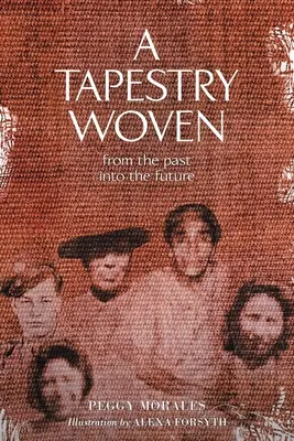 Une tapisserie tissée : Du passé à l'avenir - A Tapestry Woven: From the past into the future