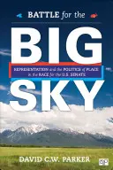 Battle for the Big Sky : Représentation et politique du lieu dans la course au Sénat américain - Battle for the Big Sky: Representation and the Politics of Place in the Race for the Us Senate