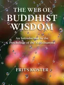 La toile de la sagesse bouddhiste : Une introduction à la psychologie de l'Abhidhamma - The Web of Buddhist Wisdom: An Introduction to the Psychology of the Abhidhamma