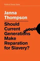 Les générations actuelles doivent-elles réparer l'esclavage ? - Should Current Generations Make Reparation for Slavery?