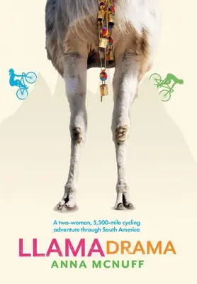 Drame du lama : Une aventure cycliste de 5 500 milles à travers l'Amérique du Sud pour deux femmes - Llama Drama: A two-woman, 5,500-mile cycling adventure through South America