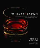 Whisky Japan : Le guide essentiel du whisky le plus exotique du monde - Whisky Japan: The Essential Guide to the World's Most Exotic Whisky