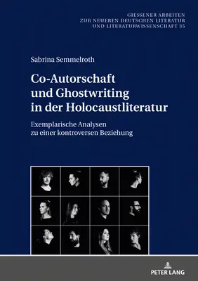 Co-Autorschaft und Ghostwriting in der Holocaustliteratur ; Exemplarische Analysen zu einer kontroversen Beziehung (en anglais) - Co-Autorschaft und Ghostwriting in der Holocaustliteratur; Exemplarische Analysen zu einer kontroversen Beziehung