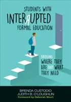 Étudiants ayant interrompu leur éducation formelle : Faire le lien entre ce qu'ils sont et ce dont ils ont besoin - Students with Interrupted Formal Education: Bridging Where They Are and What They Need