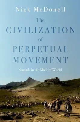 La civilisation du mouvement perpétuel : Les nomades dans le monde moderne - The Civilization of Perpetual Movement: Nomads in the Modern World
