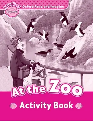 Oxford Read and Imagine : Starter: : At the Zoo livre d'activités - Oxford Read and Imagine: Starter:: At the Zoo activity book