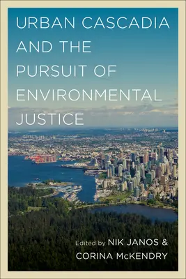 Urban Cascadia et la poursuite de la justice environnementale - Urban Cascadia and the Pursuit of Environmental Justice