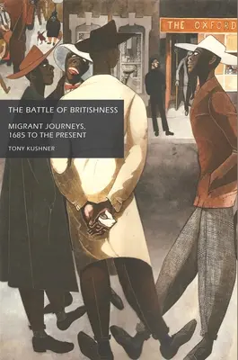 La bataille de la britannicité : Les voyages des migrants, de 1685 à nos jours - The Battle of Britishness: Migrant Journeys, 1685 to the Present