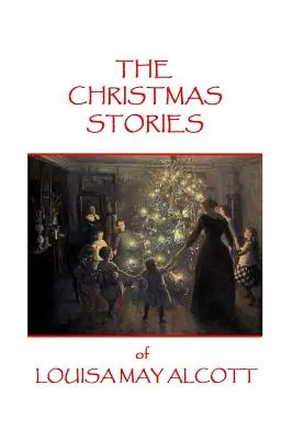 Les contes de Noël de Louisa May Alcott - The Christmas Stories of Louisa May Alcott