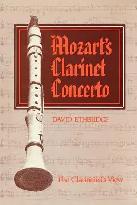 Le concerto pour clarinette de Mozart : le point de vue du clarinettiste - Mozart's Clarinet Concerto: The Clarinetist's View