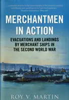 Merchantmen in Action - Evacuations et débarquements par des navires marchands pendant la Seconde Guerre mondiale - Merchantmen in Action - Evacuations and  Landings by Merchant Ships in the Second World War