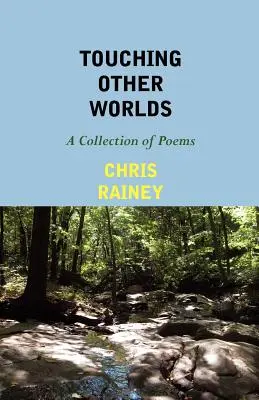 Toucher d'autres mondes : une collection de poèmes - Touching Other Worlds: A Collection of Poems